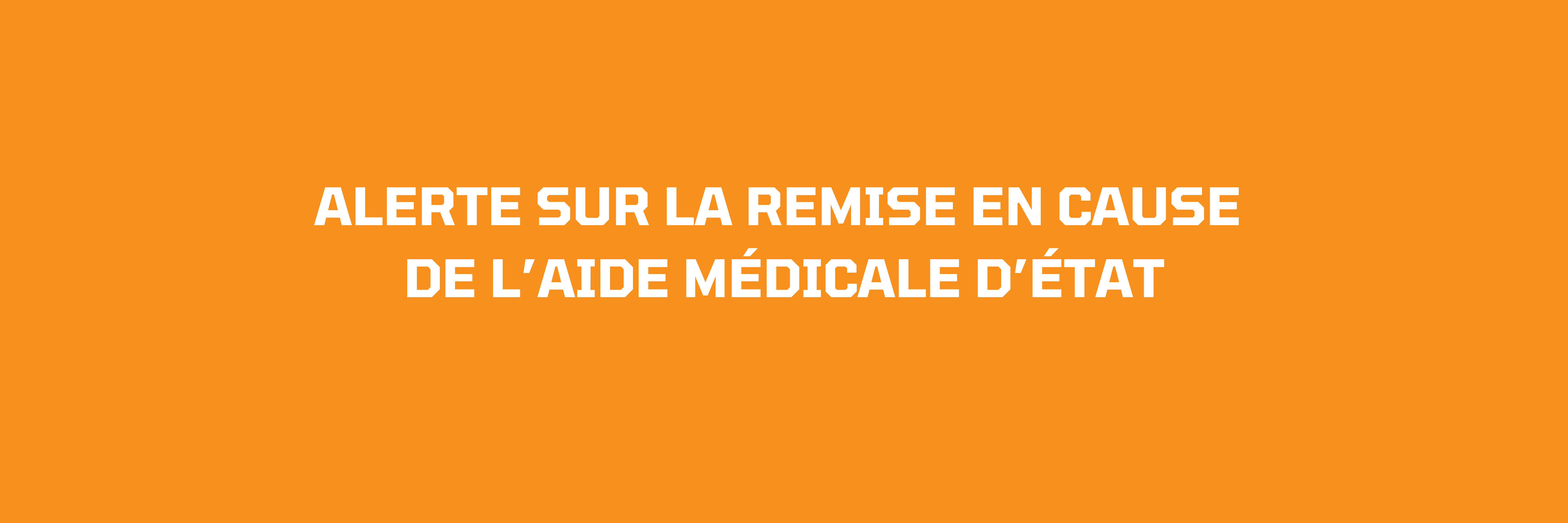 Alerte sur la remise en cause de l’Aide médicale d’État