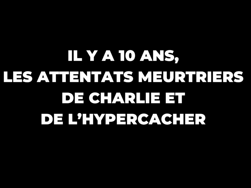 Il y a 10 ans, les attentats meurtriers de Charlie et de l’Hypercacher 