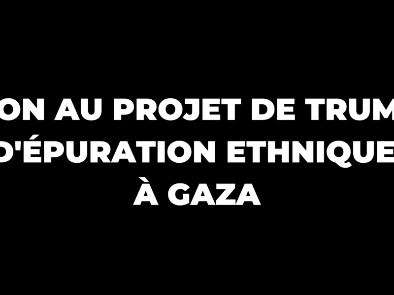 Non au projet de Trump d'épuration ethnique à Gaza