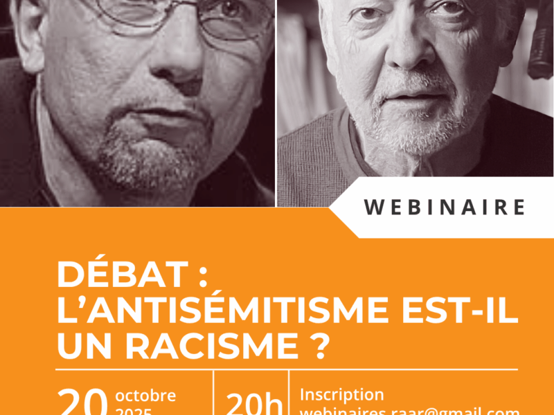 Image présentant les photos des deux intervenants, la date du webinaire le 20 octobre, heure 20h, sujet du débat : l'antisémitisme est-il un racisme ? Nom des invités : Philippe Corcuff, politiste, Alain David, professeur de philosophie, inscription par mail à webinaires.raar@gmail.com