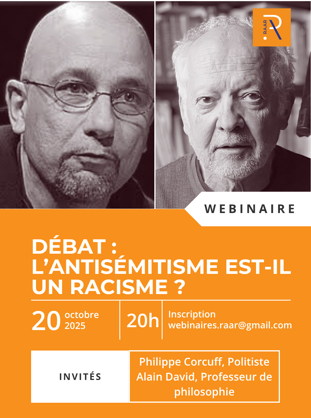 Image présentant les photos des deux intervenants, la date du webinaire le 20 octobre, heure 20h, sujet du débat : l'antisémitisme est-il un racisme ? Nom des invités : Philippe Corcuff, politiste, Alain David, professeur de philosophie, inscription par mail à webinaires.raar@gmail.com