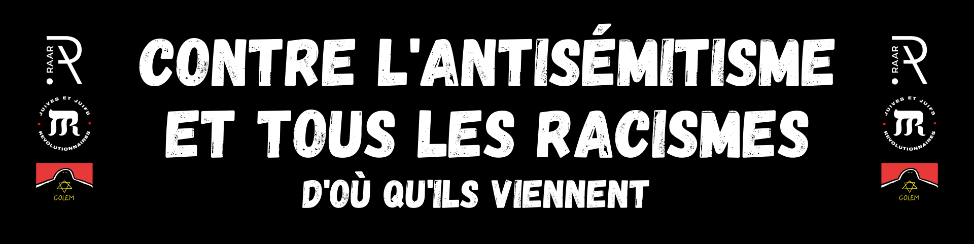 Contre l'antisémitisme et tous les racismes - d'où qu'ils viennent - Raar JJR Golem