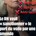 - raciste - sexiste - anti-laicite Le RN veut "sanctionner" le port du voile par une amende