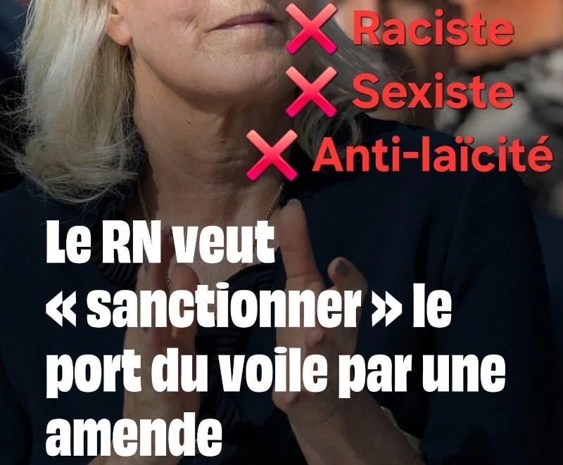 - raciste - sexiste - anti-laicite Le RN veut "sanctionner" le port du voile par une amende